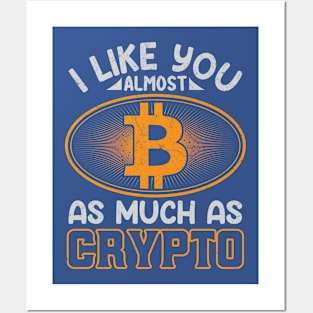 I Like You Almost As Much as Crypto Posters and Art